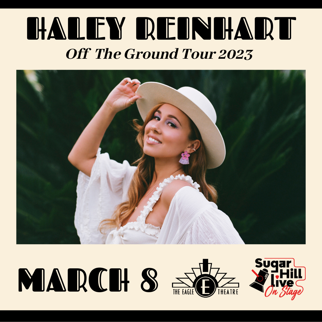 The Eagle Theatre & Sugar Hill Live On Stage Presents Haley Reinhart